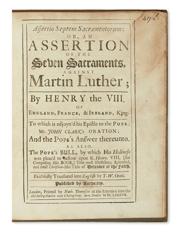 HENRY VIII, King of England. Assertio Septem Sacramentorum; or, An Assertion of the Seven Sacraments, against Martin Luther.  1687